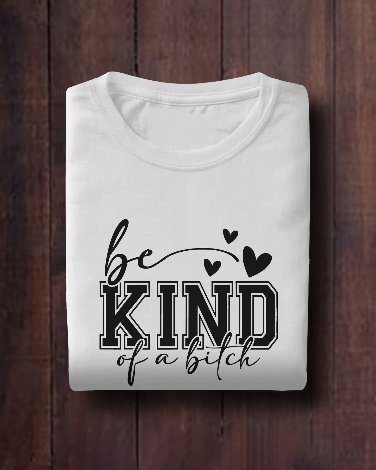 Be Kind Of A Bitch | Women T-Shirt