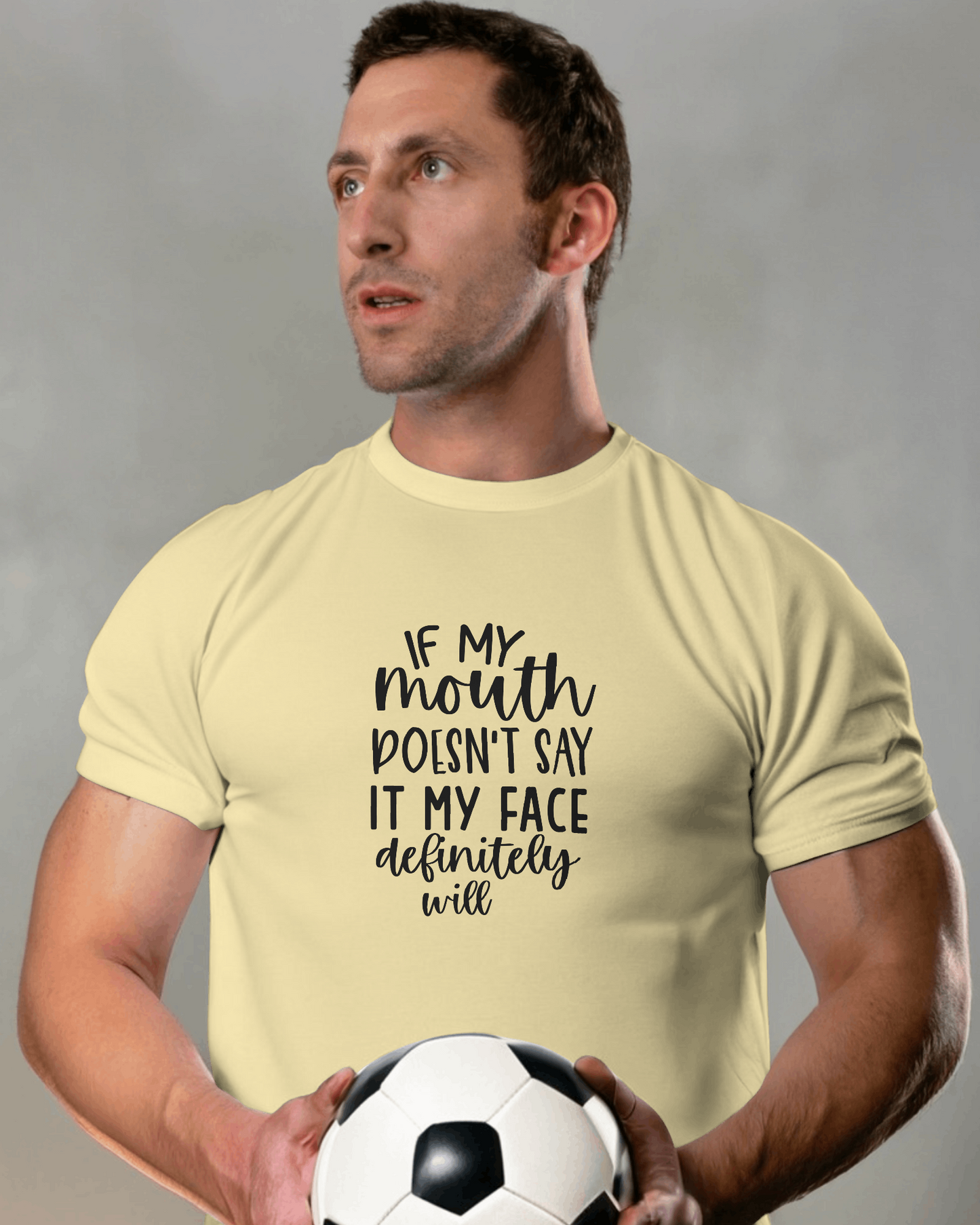 If My Mouth Doesn't Say It My Face | Unisex T-Shirt