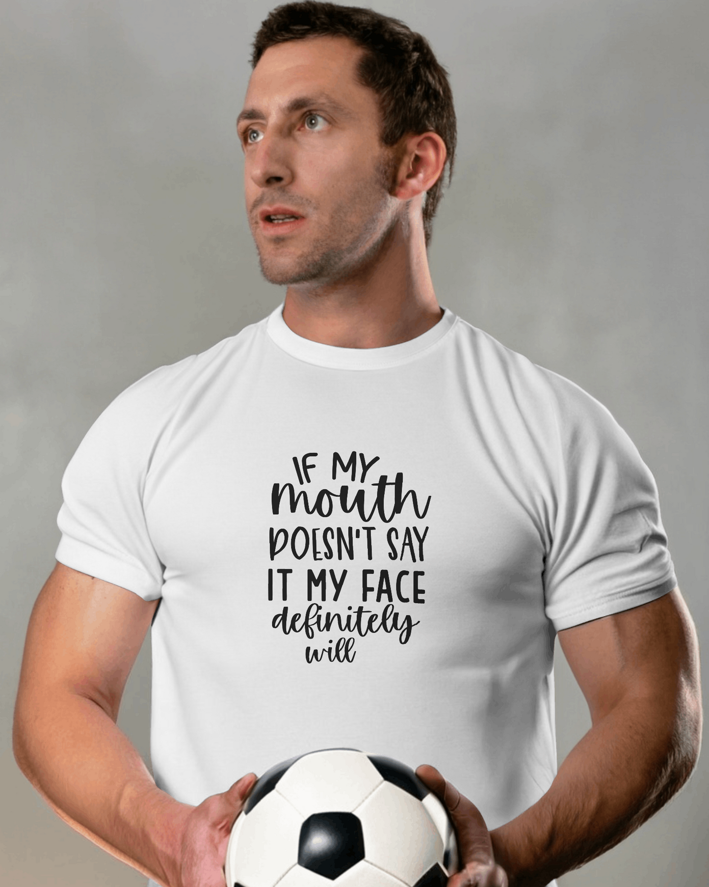 If My Mouth Doesn't Say It My Face | Unisex T-Shirt