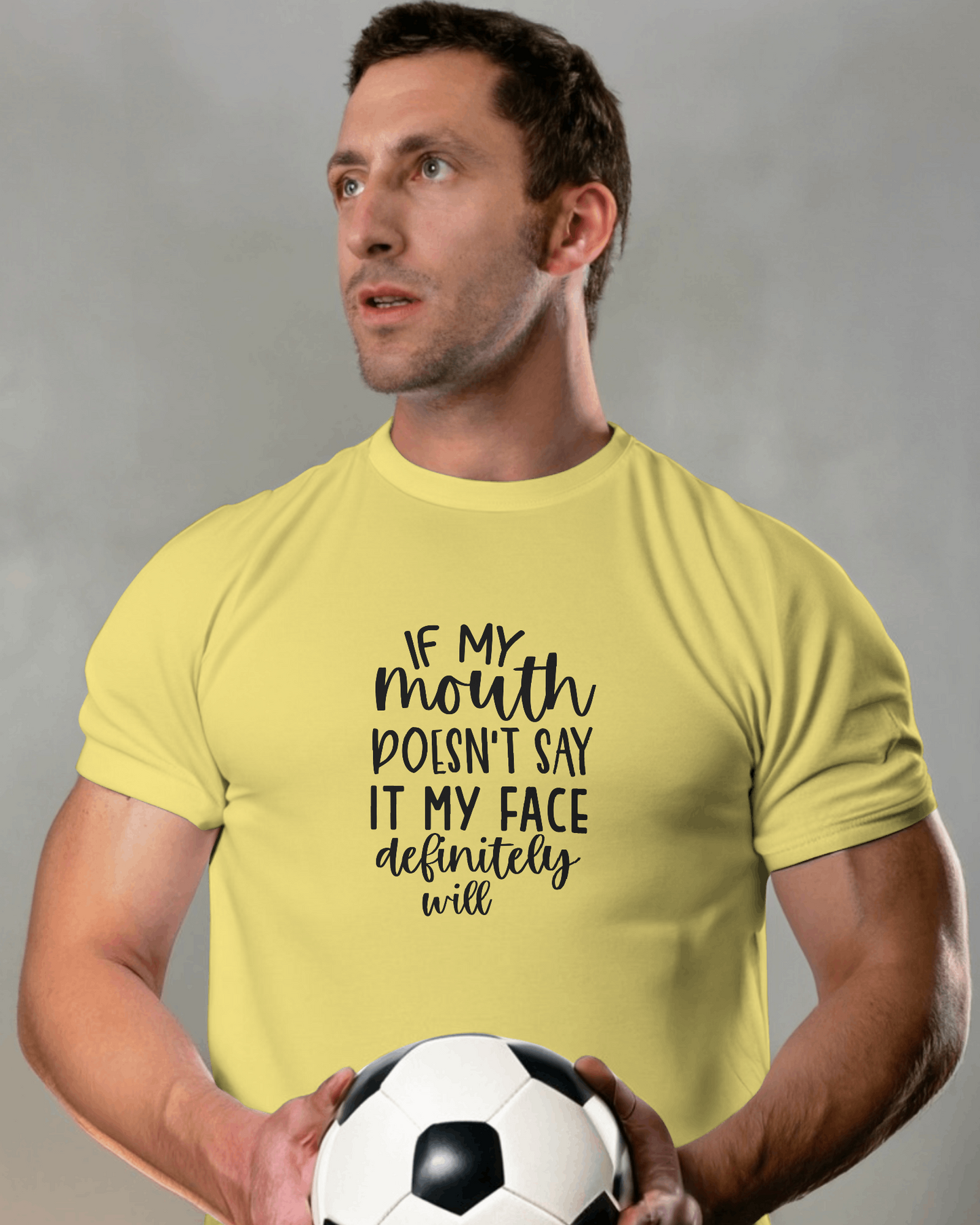If My Mouth Doesn't Say It My Face | Unisex T-Shirt