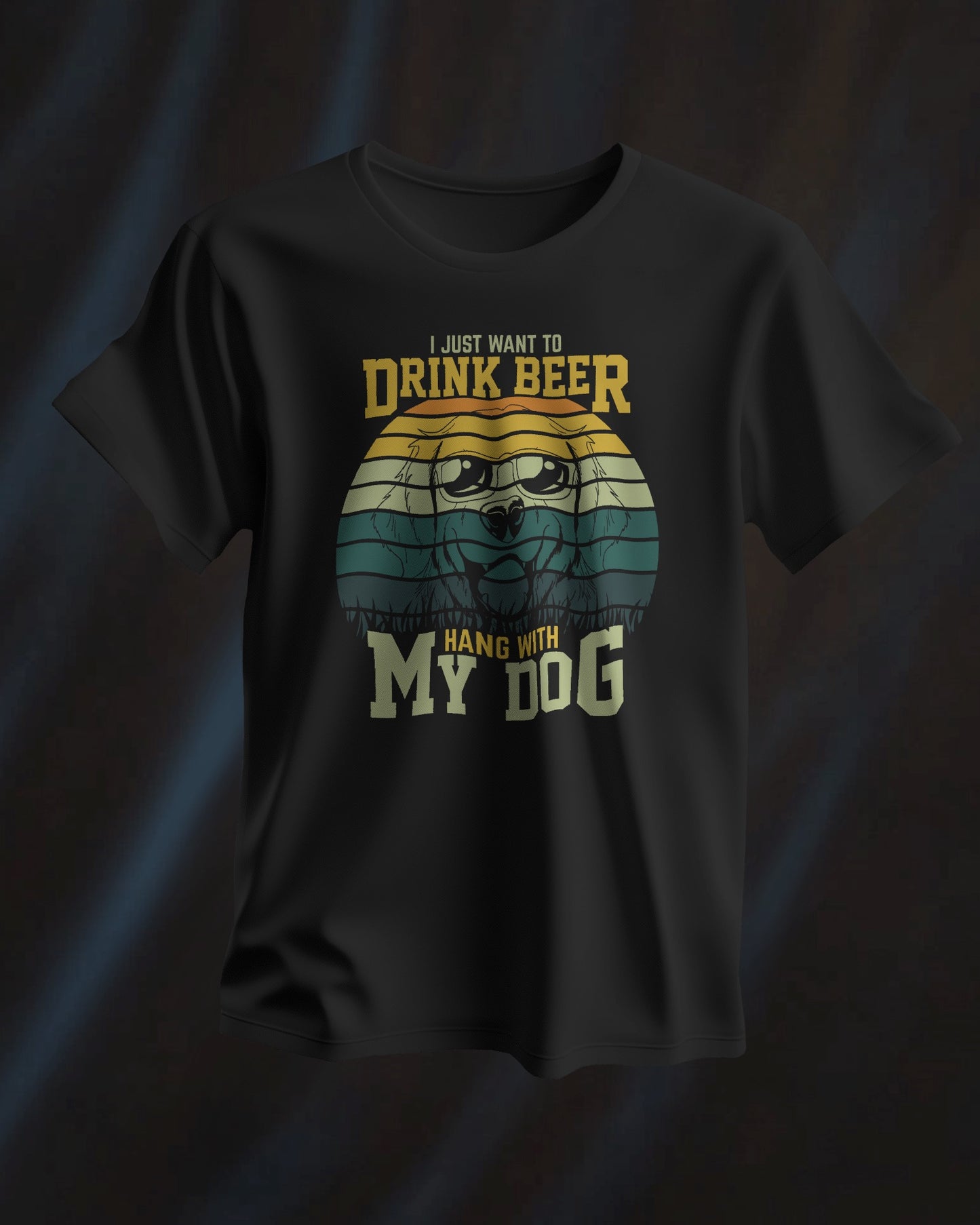 I Just Want To Drink Beer And Hang With My Dog | Unisex T-Shirt