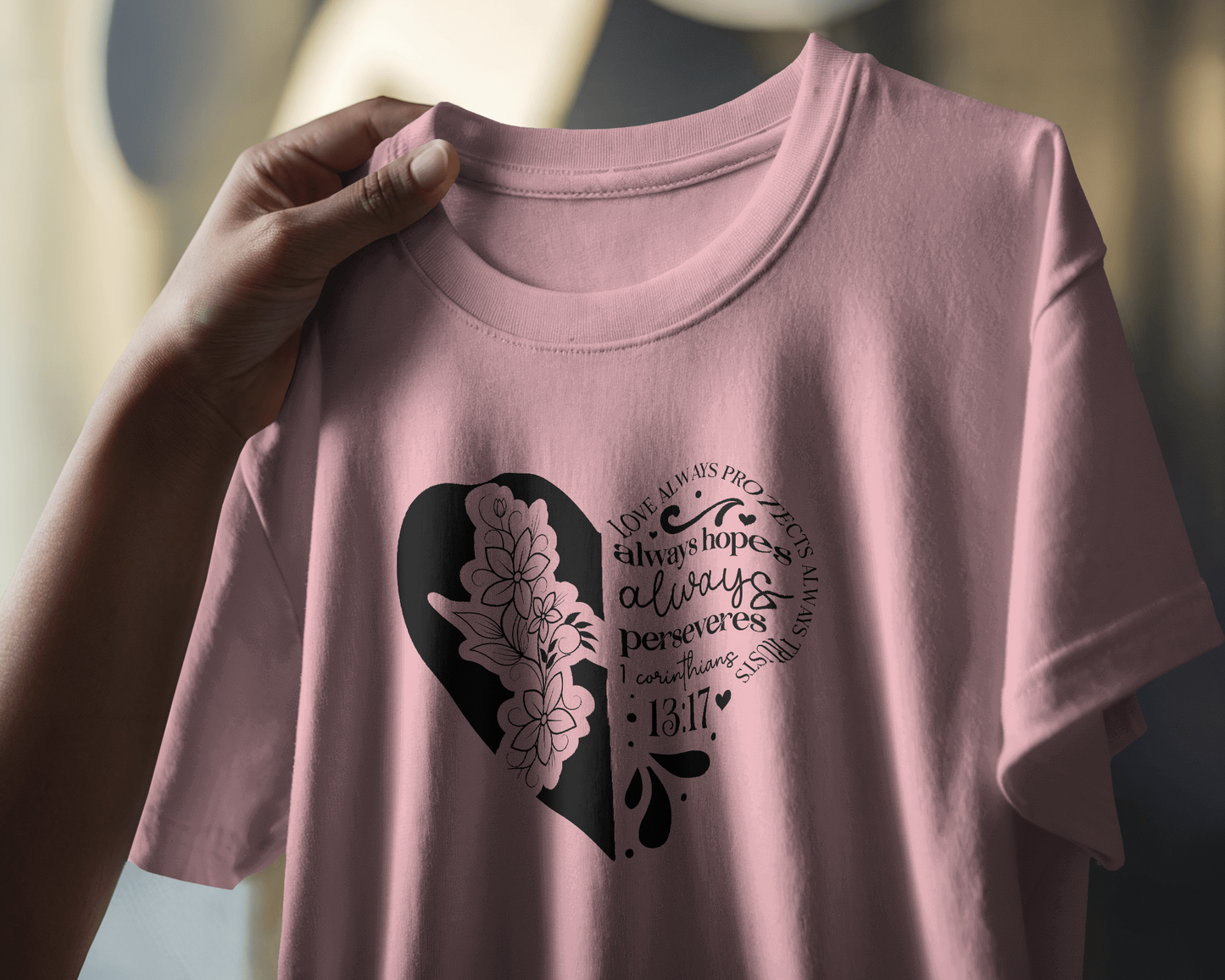 Love Always Protects Always Trusts Always Hopes Always | Women T-Shirt