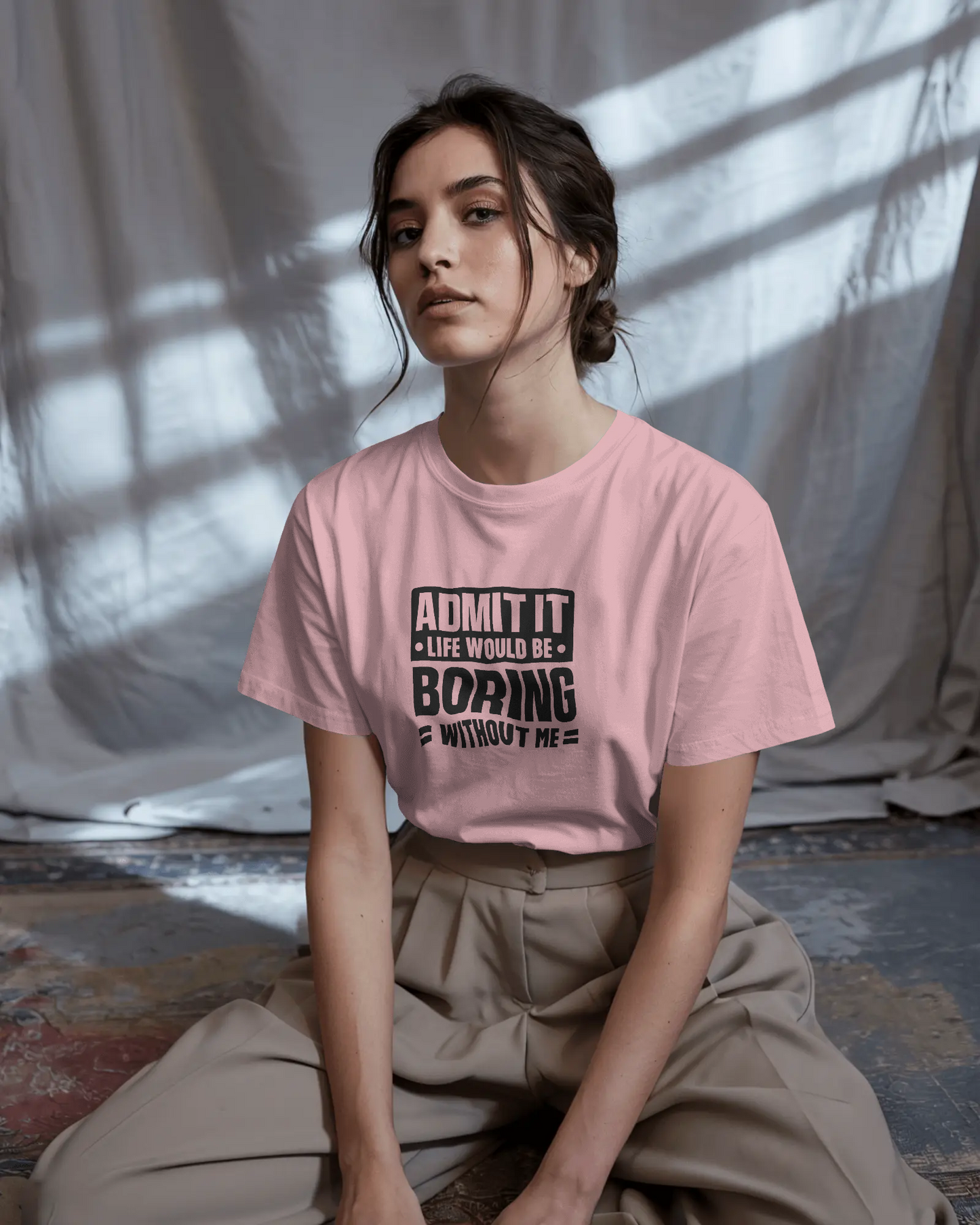 Admit It Life Would Be Boring Without Me | Unisex T-Shirt