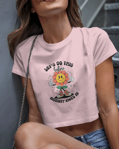 Lets Do This Before Anxiety Kicks In | Women Crop Top