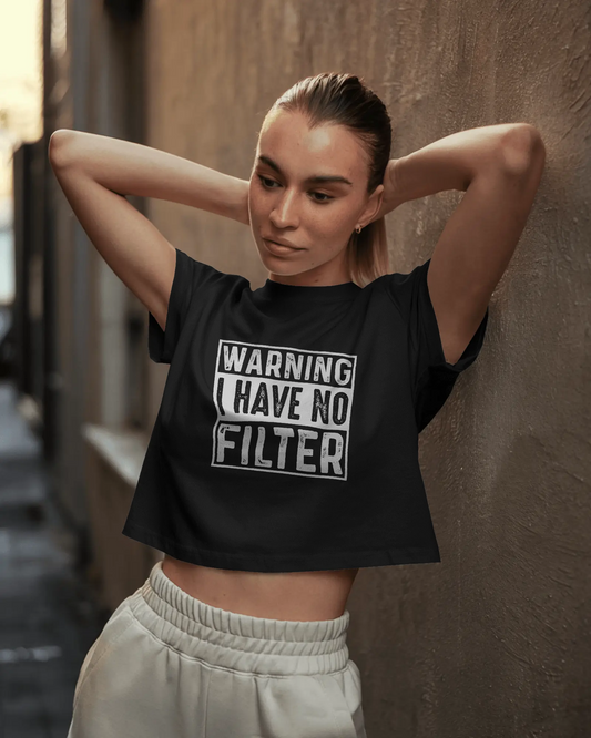 Warning I Have No Filter | Women Crop Top
