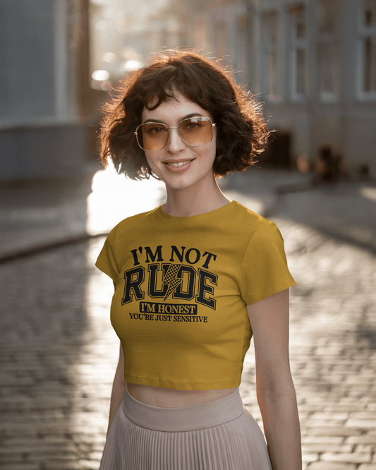 I'm Not Rude I'm Honest You're Just Sensitive | Women Crop Top