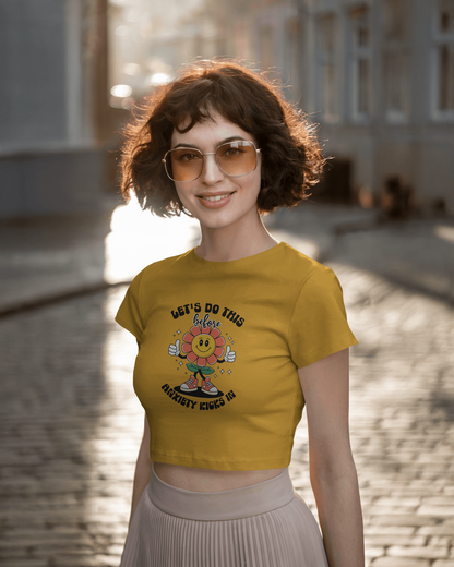Lets Do This Before Anxiety Kicks In | Women Crop Top