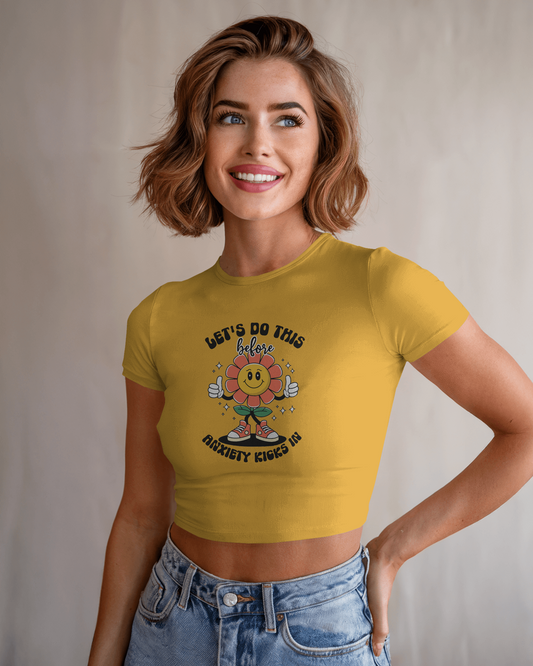 Lets Do This Before Anxiety Kicks In | Women Crop Top