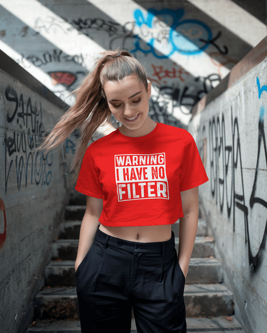 Warning I Have No Filter | Women Crop Top