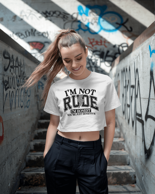 I'm Not Rude I'm Honest You're Just Sensitive | Women Crop Top