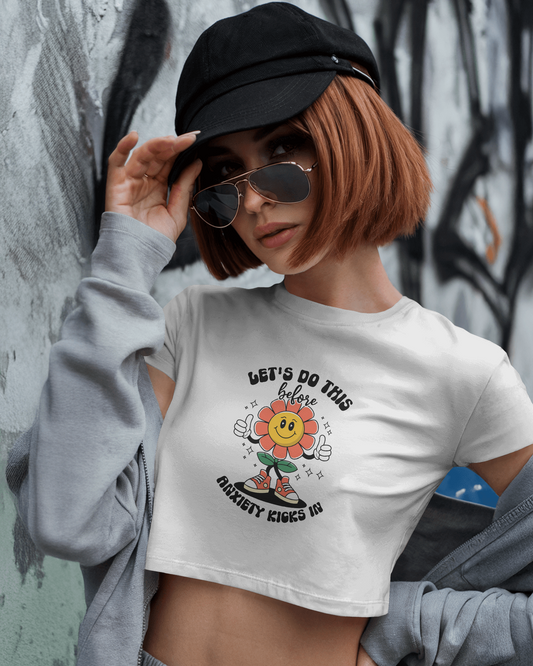 Lets Do This Before Anxiety Kicks In | Women Crop Top