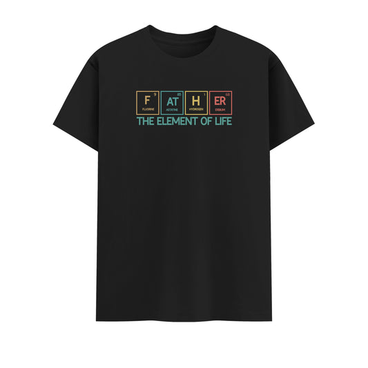Father The Element Of Life | Men Round Neck T-Shirt