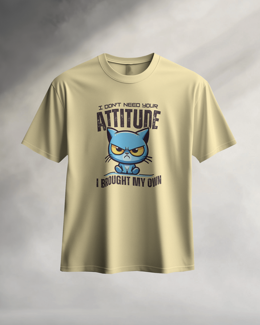 I Don't Need Your Attitude I Brought My Own | Women T-Shirt