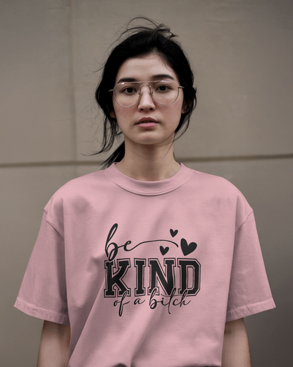 Be Kind Of A Bitch | Women T-Shirt