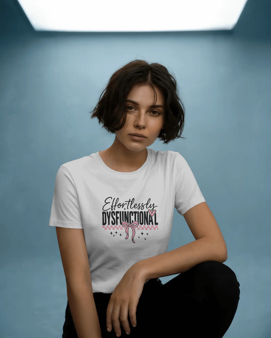 Effortlessly Dysfunctional | Women T-Shirt