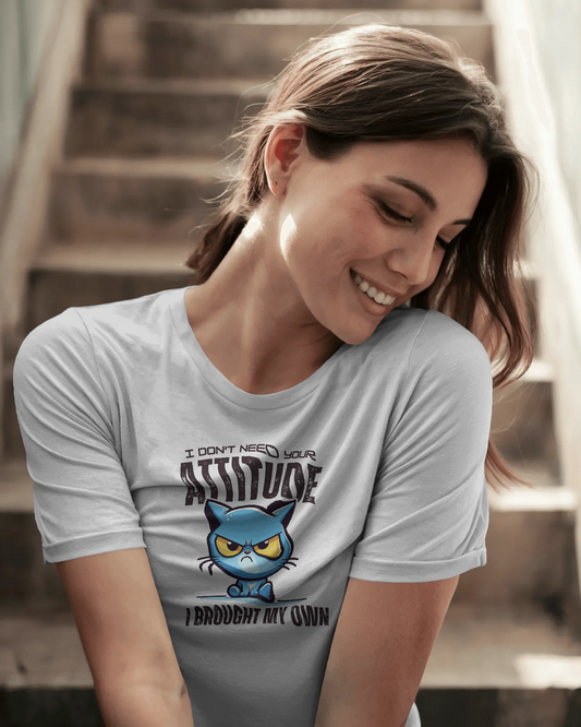 I Don't Need Your Attitude I Brought My Own | Women T-Shirt
