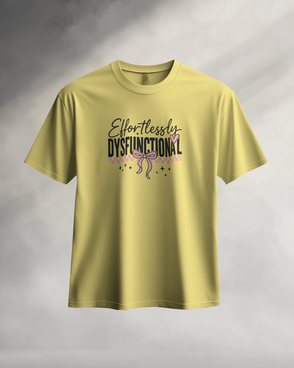 Effortlessly Dysfunctional | Women T-Shirt