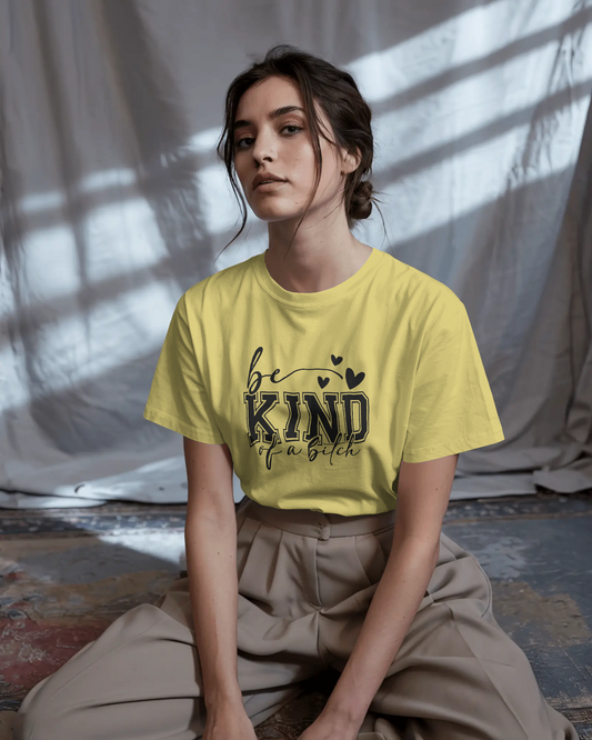 Be Kind Of A Bitch | Women T-Shirt