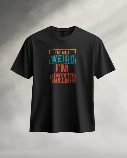 I'am Not Weird I'am Limited Edition | Unisex T-Shirt