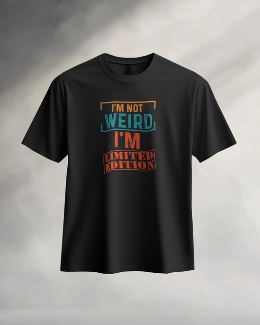 I'am Not Weird I'am Limited Edition | Unisex T-Shirt