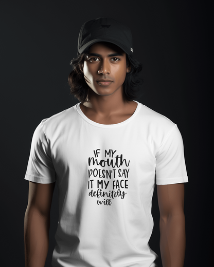 If My Mouth Doesn't Say It My Face | Unisex T-Shirt