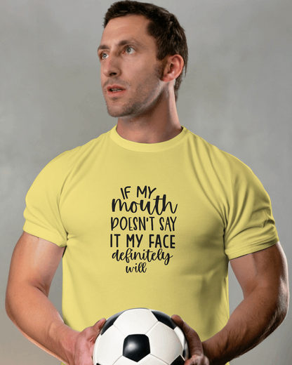 If My Mouth Doesn't Say It My Face | Unisex T-Shirt