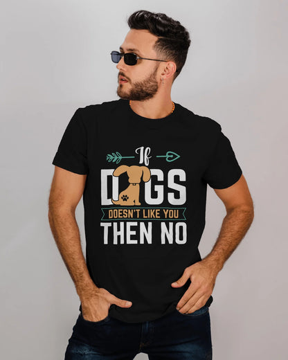 If Dog Doesn't like You Then You Then No | Unisex T-Shirt | Pet Lover