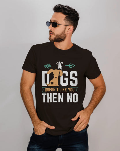 If Dog Doesn't like You Then You Then No | Unisex T-Shirt | Pet Lover