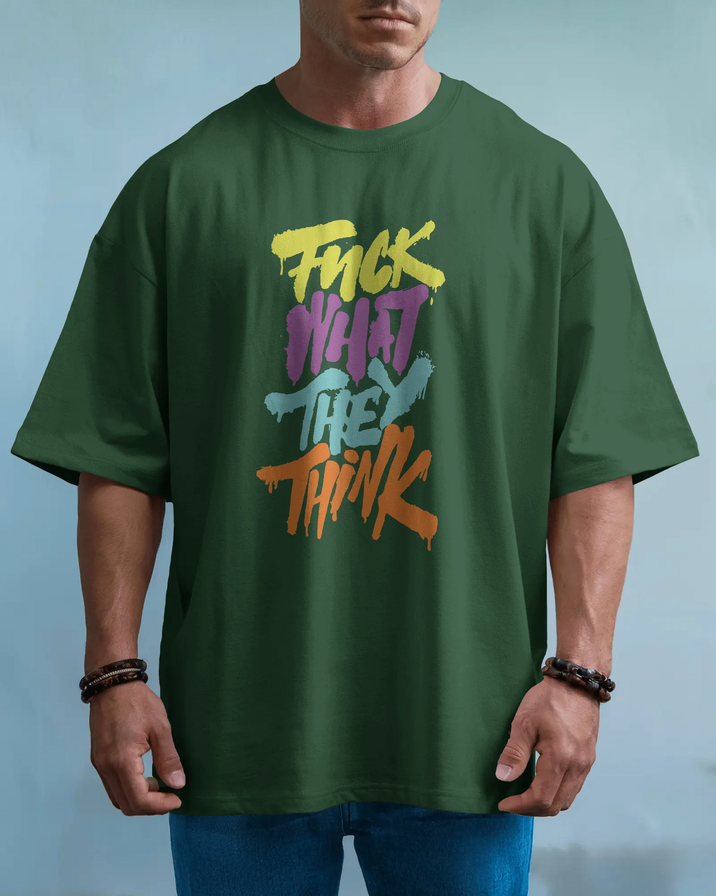 Fuck What They Think | Men Oversized T-Shirt