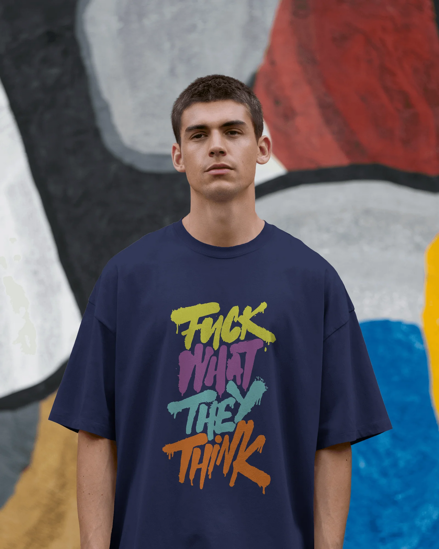 Fuck What They Think | Men Oversized T-Shirt