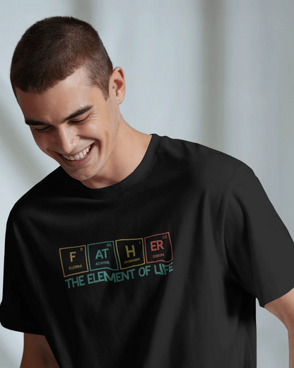 Father The Element Of Life | Men Round Neck T-Shirt