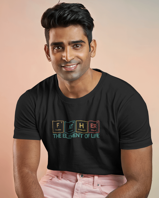 Father The Element Of Life | Men Round Neck T-Shirt