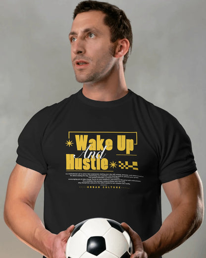 Wake Up and Hustle | Men Round Neck T-Shirt