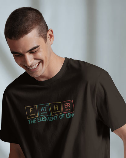 Father The Element Of Life | Men Round Neck T-Shirt