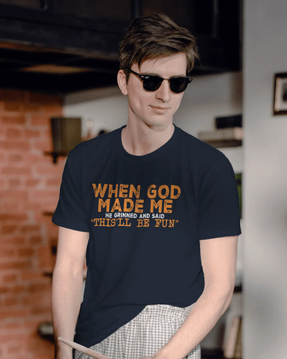 When God Made Me | Men Round Neck T-Shirt