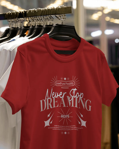 Never Stop Dreaming | Men Round Neck T-Shirt