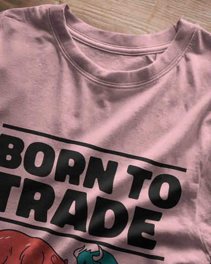 Born To Trade | Unisex T-Shirt