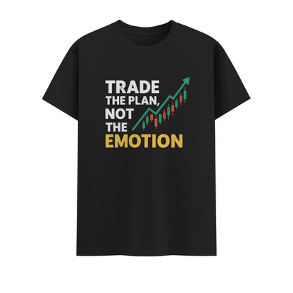 Trade The Plan Not The Emotion | Unisex T-Shirt