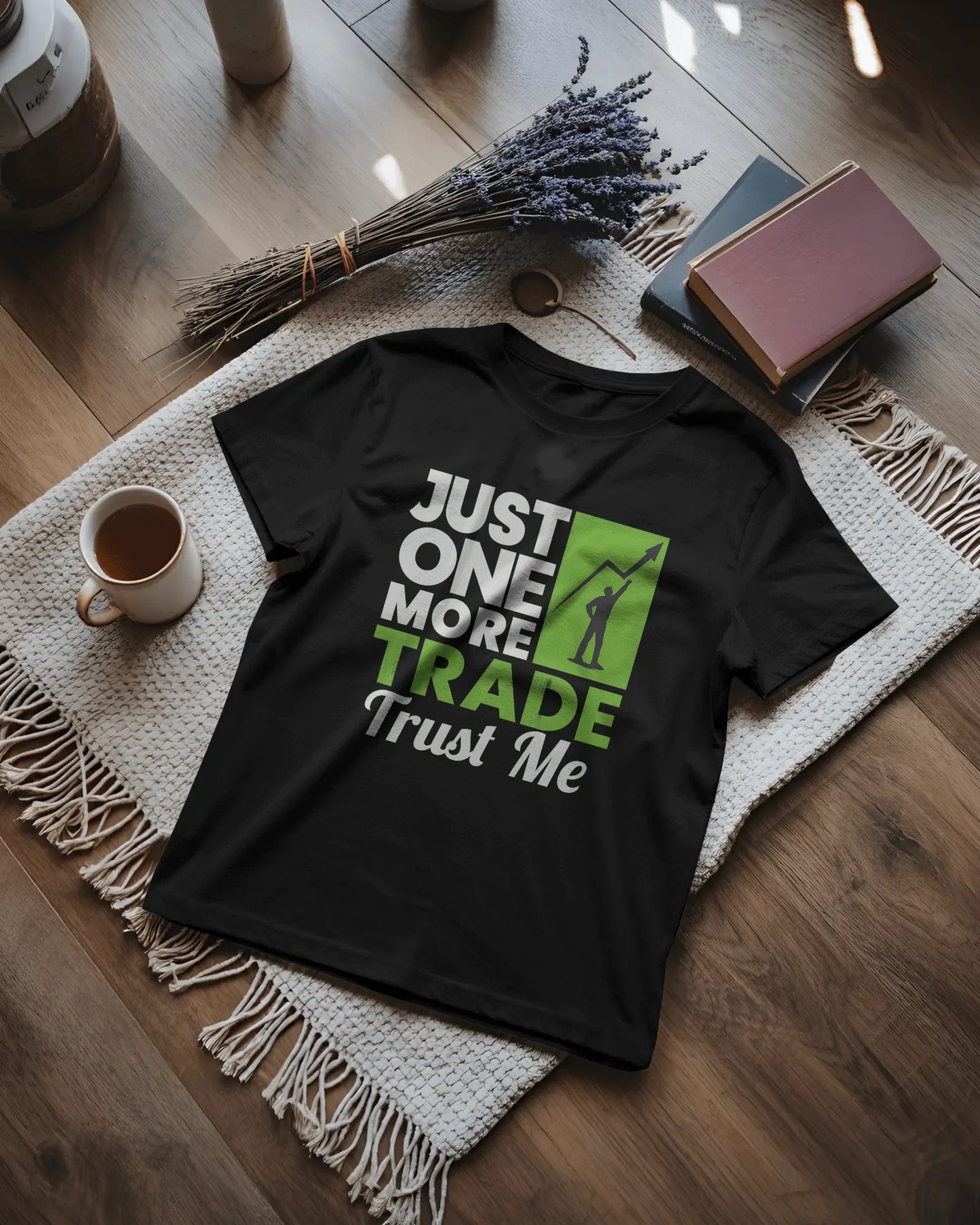 Just One More Trade Trust me | Unisex T-Shirt