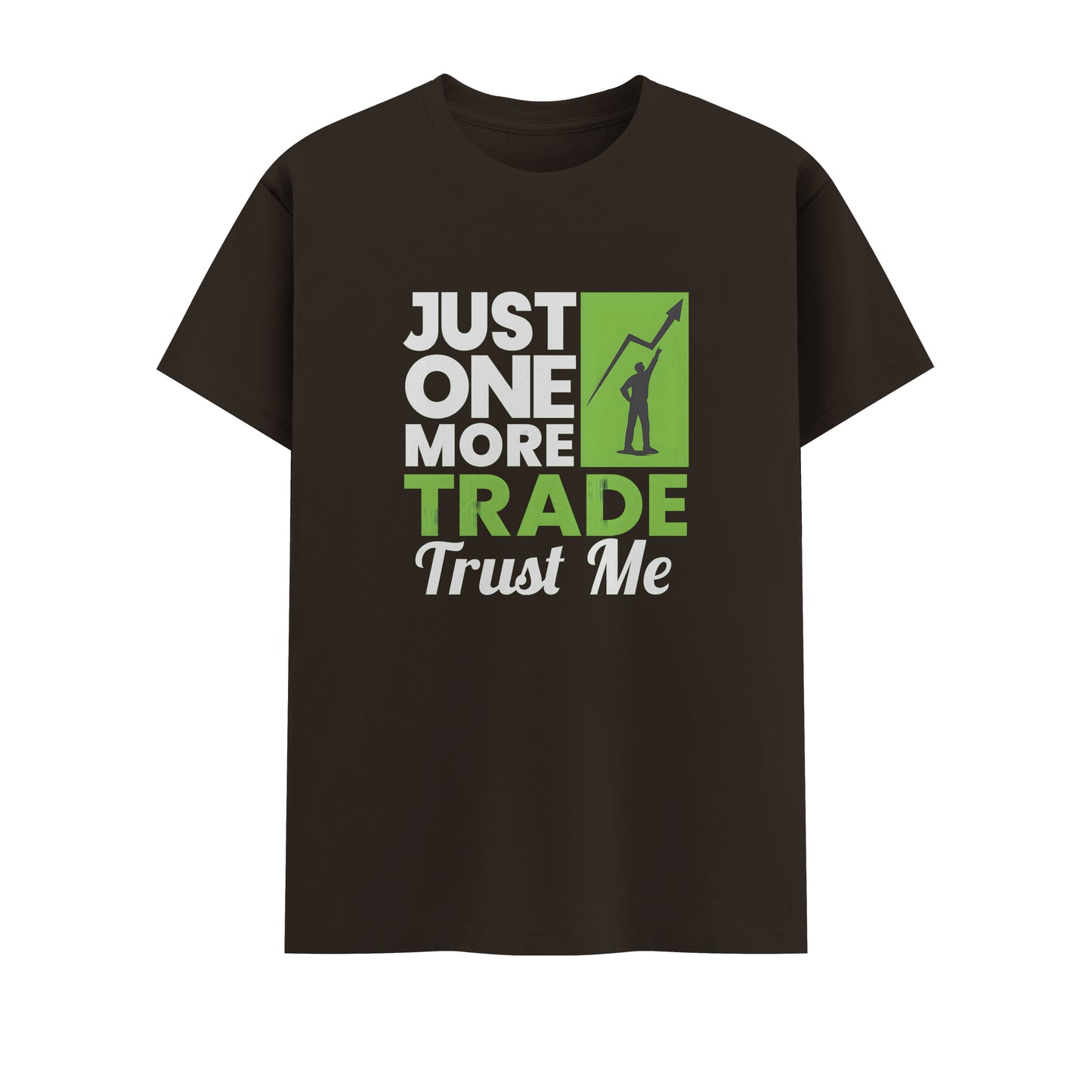 Just One More Trade Trust me | Unisex T-Shirt