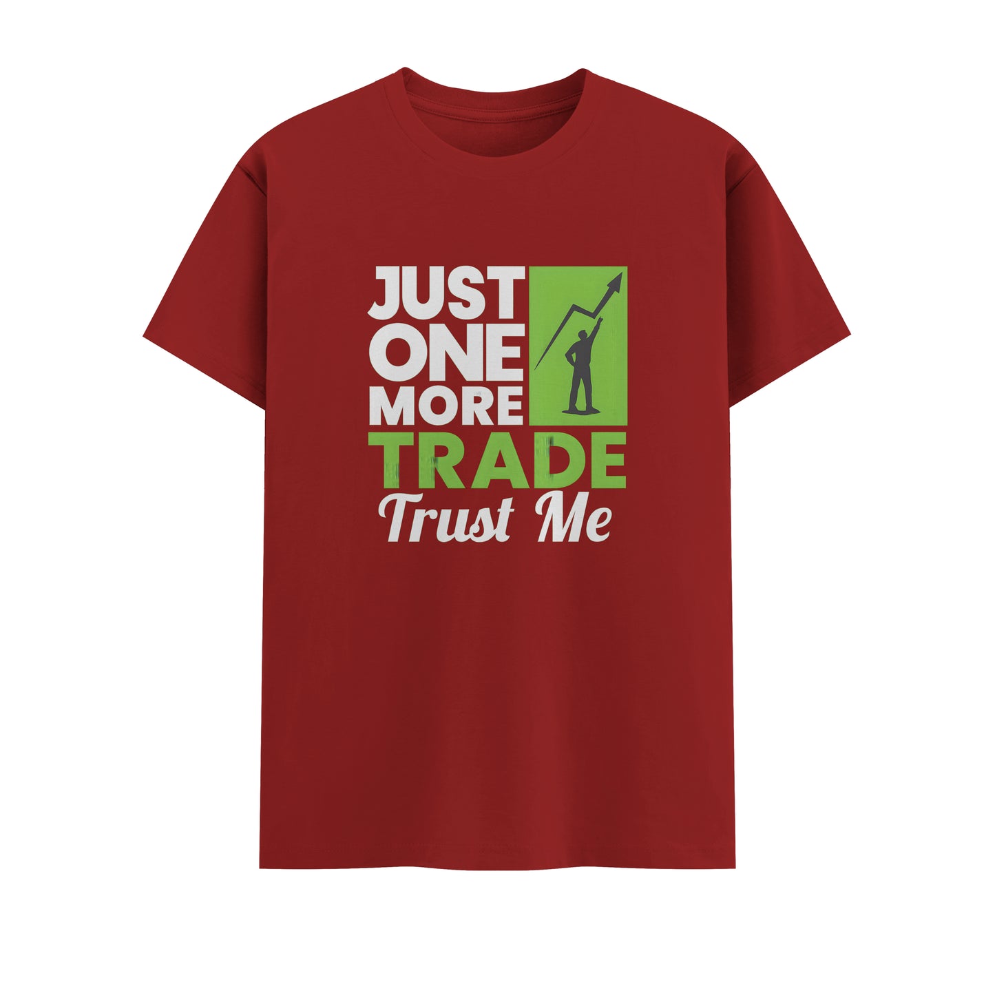 Just One More Trade Trust me | Unisex T-Shirt