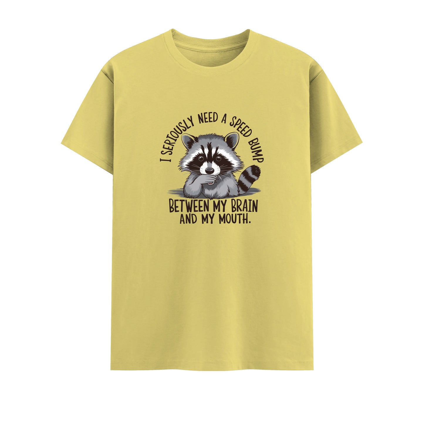 I Seriously Need A Speed Bump Between My Brain And A Mouth | Unisex T-Shirt