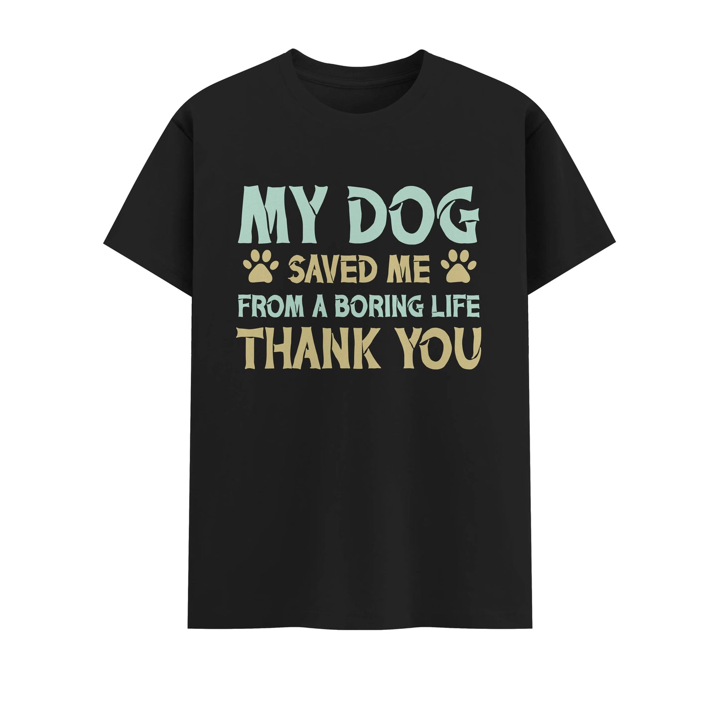 My Dog Saved Me from a Boring Life | Unisex T-Shirt | Pet Lover