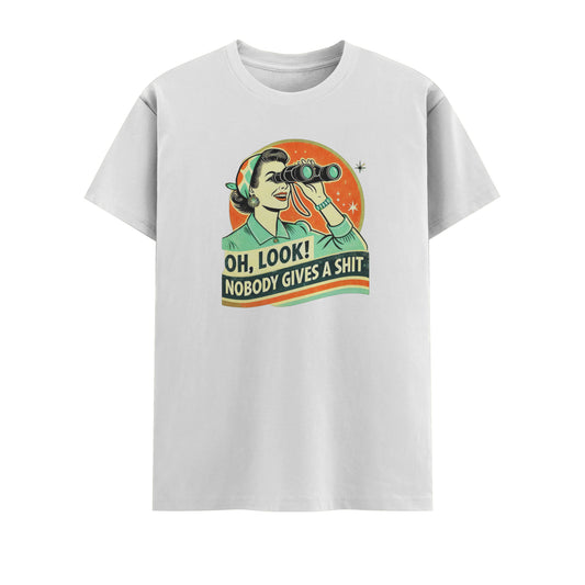 Oh Look Nobody Gives A Shit | Unisex T-Shirt