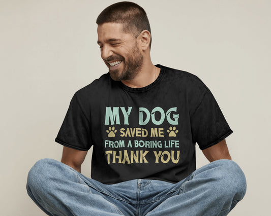 My Dog Saved Me from a Boaring Life | Unisex T-Shirt