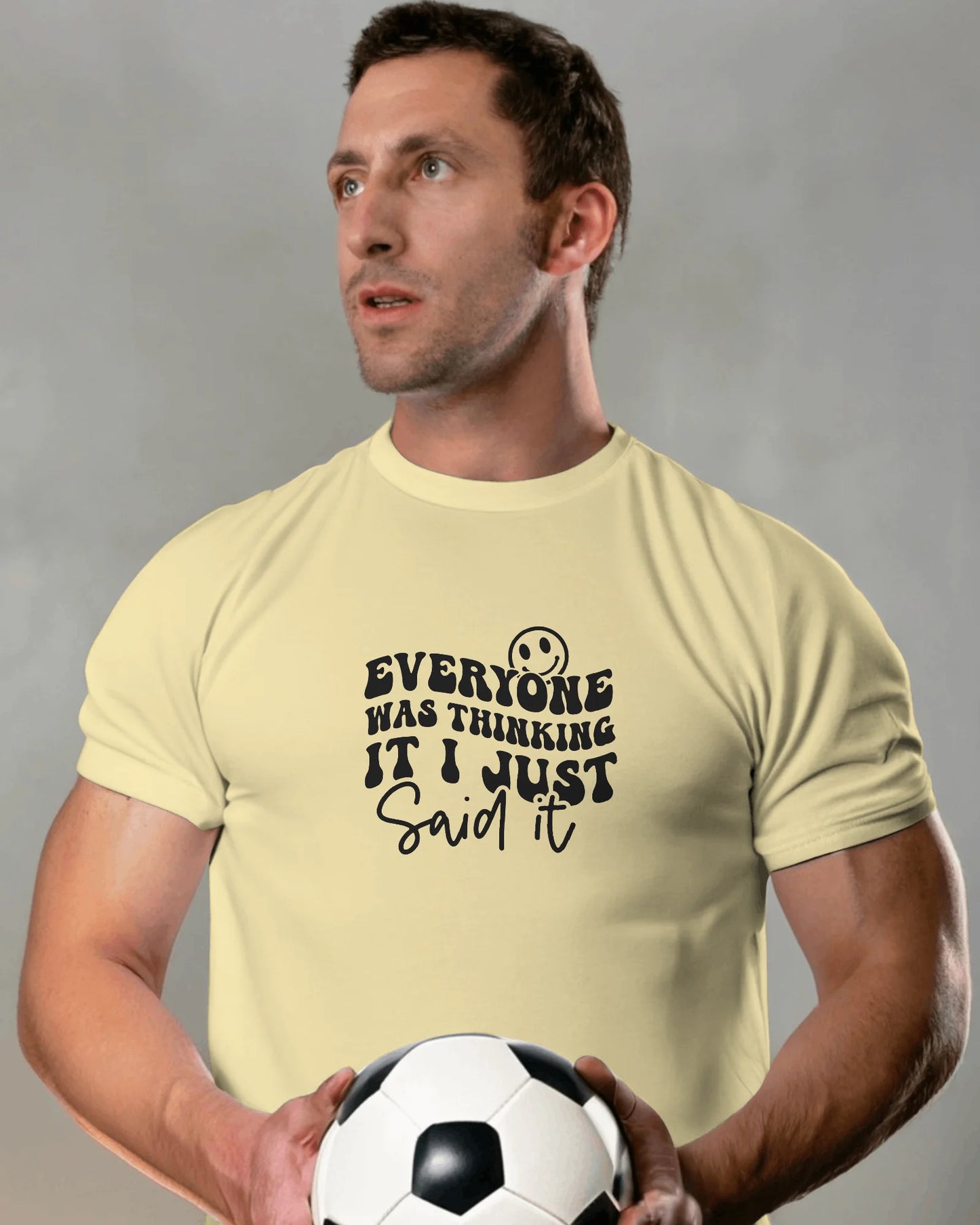 Everyone Was Thinking It I Just Said It | Unisex T-Shirt
