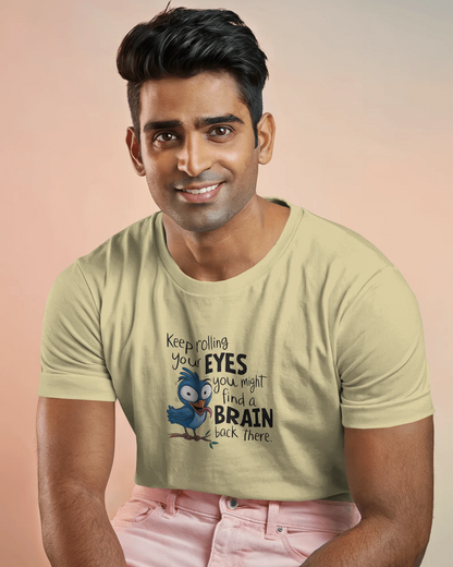 Keep Rolling Your Eyes You Might Find A Brain Back There | Unisex T-Shirt
