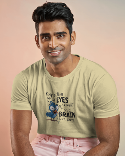 Keep Rolling Your Eyes You Might Find A Brain Back There | Unisex T-Shirt