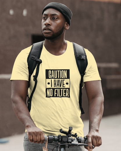Caution I Have No Filter | Unisex T-Shirt