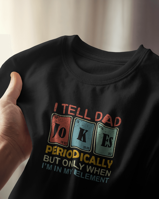 I Will Tell Dad Jokes Periodically When I'am In My Element | Unisex T-Shirt